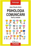 Psihologia comunicarii. Teorii si metode &ndash; Jean-Claude Abric