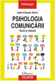 Psihologia Comunicarii - Teorii si Metode | Jean-Claude Abric | Carte Initiere Psihologie Sociala