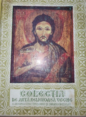 ION B. MURESIANU - COLECTIA DE ARTA VECHE A ARHIEPISCOPIEI TIMISOAREI (Banat) foto