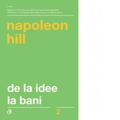 De la idee la bani. Editia a III-a, revizuita - Napoleon Hill