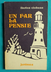 Ilarion Ciobanu &amp;ndash; Un far la pensie ( prima editie ) foto