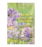 Lavanda si Uleiul de lavanda - Stefan Manea