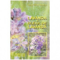 Lavanda si Uleiul de lavanda - Stefan Manea