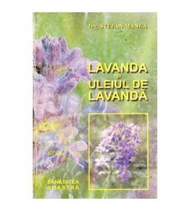 Lavanda si Uleiul de lavanda - Stefan Manea foto