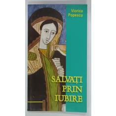 SALVATI PRIN IUBIRE , versuri de VIORICA POPESCU , 2007, DEDICATIE *