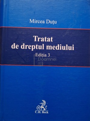 Mircea Dutu - Tratat de dreptul mediului, editia 3 (Editia: 2007) foto