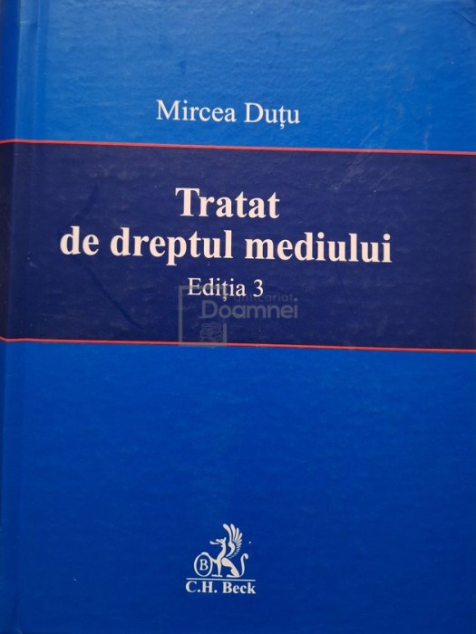 Mircea Dutu - Tratat de dreptul mediului, editia 3 (Editia: 2007)