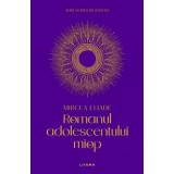 Romanul adolescentului miop (vol. 1) - Mircea Eliade