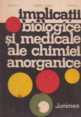 Implicatii Biologice Si Medicamentale Ale Chimiei Anorganice - Enescu L. ,neamtu Maria , 20803 foto