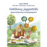 Hat&eacute;kony jegyzetel&eacute;s - Hogyan h&oacute;d&iacute;tsd meg a tananyaghegyeket? - Lantos Mih&aacute;ly