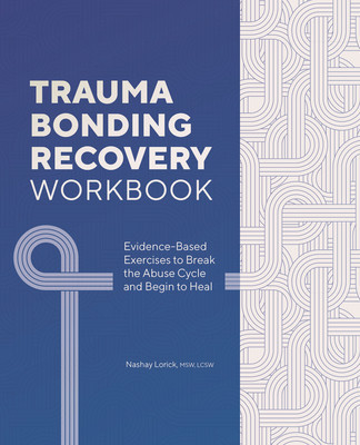Trauma Bonding Recovery Workbook: Evidence-Based Exercises to Break the Abuse Cycle and Begin to Heal foto