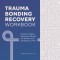 Trauma Bonding Recovery Workbook: Evidence-Based Exercises to Break the Abuse Cycle and Begin to Heal