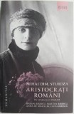 Aristocrati romani in lumea lui Proust. Anton Bibescu, Martha Bibescu, Anna de Noailles, Elena Bibescu &ndash; Mihai Dim. Sturdza