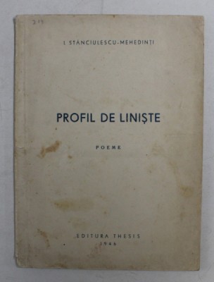 PROFIL DE LINISTE - POEME de I. STANCIULESCU - MEHEDINTI , 1946 , DEDICATIE * foto