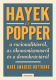 Hayek &eacute;s Popper a racionalit&aacute;sr&oacute;l, az &ouml;konomizmusr&oacute;l &eacute;s a demokr&aacute;ci&aacute;r&oacute;l - MARK AMADEUS NOTTURNO