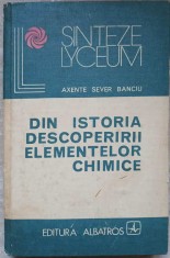 DIN ISTORIA DESCOPERIRII ELEMENTELOR CHIMICE-AXENTE SEVER BANCIU-236890 foto