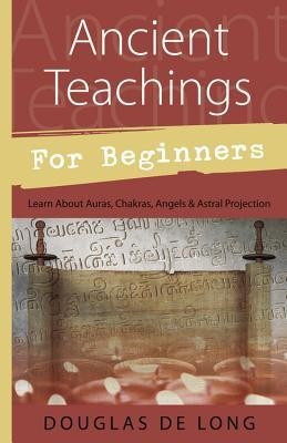 Ancient Teachings for Beginners: Auras, Chakras, Angels, Rebirth, Astral Projection foto