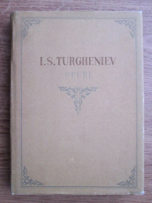 Ivan Sergheevici Turgheniev - Opere volumul 6 (1956, editie cartonata) foto