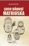 Sase papusi Matrioska - Silvia Buzori