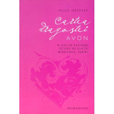 Alice Nastase - Cartea dragostei. Avon. 13 ani de pasiune, istorii foto