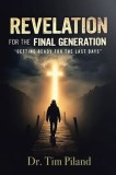 Revelation For the Final Generation: &amp;quot;Getting Ready for the Last Days&amp;quot;