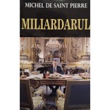 Michel de Saint Pierre - Miliardarul (Editia: 2017)