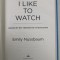 I LIKE TO WATCH by EMILY NUSSBAUM , ARGUING MY WAY THROUGH THE TV REVOUTION , 2019