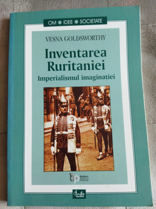 Vesna Goldsworthy Inventarea Ruritaniei. Imperialismul imaginatiei