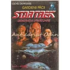 Star Trek. Generatia Urmatoare. Gardienii Pacii - Gene Dewesse