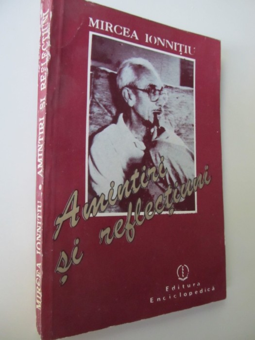 Amintiri si reflectiuni - Mircea Ionnitiu