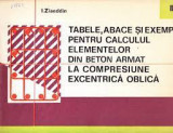 Tabele, abace si exemple pentru calculul elementelor din beton armat la compresiune excentrica oblica - Fr. Eolovits