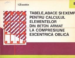 Tabele, abace si exemple pentru calculul elementelor din beton armat la compresiune excentrica oblica - Fr. Eolovits foto