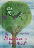 Bunica e in Mar - Mira Lobe, 1965, Ion Creanga, Carte Povesti Copii, Romana, Necartonata