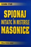 Cumpara ieftin Spionaj initiatic in misterele masonice - 2007 - Ileana Stan (AK37)