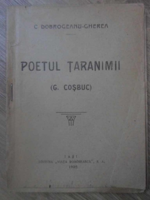 POETUL TARANIMII (G. COSBUC)-CONSTANTIN DOBROGEANU GHEREA-232657