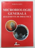 MICROBIOLOGIE GENERALA SI ELEMENTE DE DIDACTICA de MARIANA IANCU , 2022