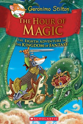 The Hour of Magic (Geronimo Stilton and the Kingdom of Fantasy #8) foto