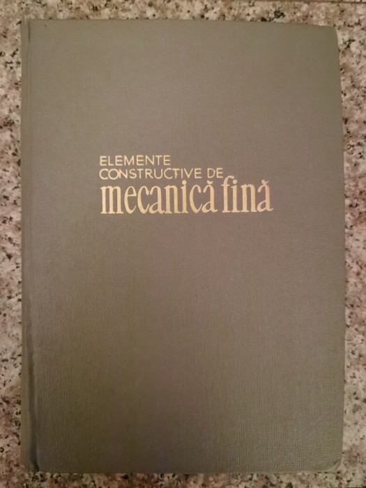 Elemente Constructive De Macanica Fina - O Richter R Voss F Kozer , B179