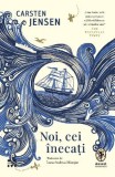 Noi, cei inecati &ndash; Carsten Jensen