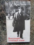 Ion Minulescu - Bucurestii tineretii mele. Reportaje si impresii (1969)