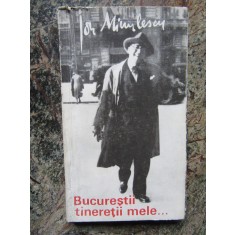 Ion Minulescu - Bucurestii tineretii mele. Reportaje si impresii (1969)
