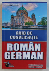 GHID DE CONVERSATIE ROMAN - GERMAN , CONTINE TRANSCRIEREA FONETICA A CUVINTELOR de ROXANA PUSCASIU , 2015 , foto