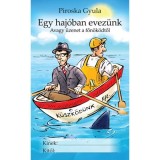 Egy haj&oacute;ban evez&uuml;nk - Avagy &uuml;zenet a főn&ouml;k&ouml;dtől - Piroska Gyula
