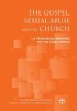 The Gospel, Sexual Abuse and the Church: A Theological Resource for the Local Church