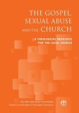 The Gospel, Sexual Abuse and the Church: A Theological Resource for the Local Church