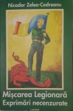 Nicador Zelea Codreanu, Miscarea legionara. Exprimari Necenzurate, Ed. Lucman, 2009 (carte rara, Legiunea, Capitanul, Arhanghelul Mihail, Ortodoxie)