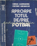 Aproape Totul Despre Fotbal - Chiriac Manusaride, Chevorc Ghemig
