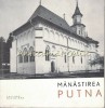 Manastirea Putna - N. Constantinescu, Editura Meridiane, Bucuresti 1967, Carte Religioasa, Monumente Istorice