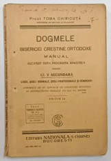 DOGMELE BISERICEI CRESTINE ORTODOXE - MANUAL PENTRU CLASA V SECUNDARA , LICEE , SCOLI NORMALE , SCOLI PROFESIONLE SI SEMINARII de PREOT TOMA CHIRICUT foto