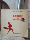 Ion Dulgheru - Fabule cu Preambul